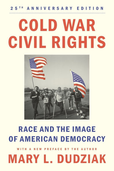 Cold War Civil Rights: Race and the Image of American Democracy, 25th anniversary edition