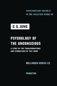 Title: Psychology of the Unconscious: A Study of the Transformations and Symbolisms of the Libido, Author: Carl Jung