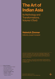 Title: The Art of Indian Asia: Its Mythology and Transformations, Volume 1 (Text), Author: Heinrich Zimmer