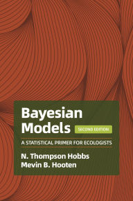 Title: Bayesian Models: A Statistical Primer for Ecologists, 2nd Edition, Author: N. Thompson Hobbs