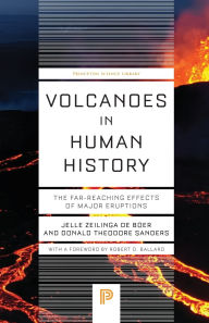 Title: Volcanoes in Human History: The Far-Reaching Effects of Major Eruptions, Author: Jelle Zeilinga de Boer