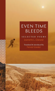 Title: Even Time Bleeds: Selected Poems, Author: Jeanette Lozano Clariond