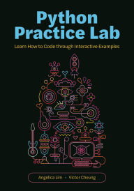 Title: Python Practice Lab: Learn How to Code through Interactive Examples, Author: Angelica Lim