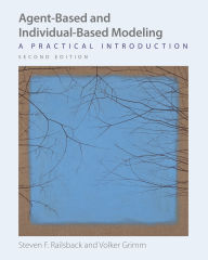 Title: Agent-Based and Individual-Based Modeling: A Practical Introduction, Second Edition, Author: Steven F. Railsback