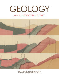 Title: Geology: An Illustrated History, Author: David Bainbridge