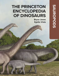 Title: The Princeton Encyclopedia of Dinosaurs: Sauropods, Author: Bryce Jones