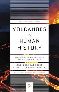 Title: Volcanoes in Human History: The Far-Reaching Effects of Major Eruptions, Author: Jelle Zeilinga de Boer