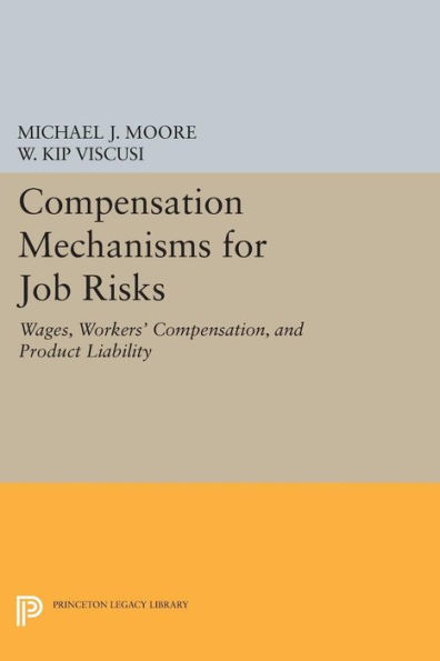 Compensation Mechanisms for Job Risks: Wages, Workers' Compensation, and Product Liability