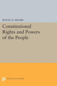 Title: Constitutional Rights and Powers of the People, Author: Wayne D. Moore