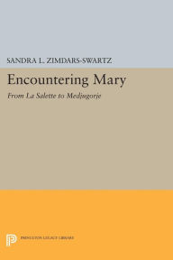 Title: Encountering Mary: From La Salette to Medjugorje, Author: Sandra L. Zimdars-Swartz