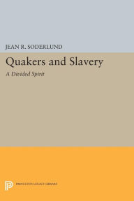 Title: Quakers and Slavery: A Divided Spirit, Author: Jean R. Soderlund