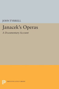 Title: Janácek's Operas: A Documentary Account, Author: John Tyrrell