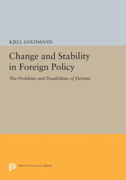 Change and Stability in Foreign Policy: The Problems and Possibilities of Detente