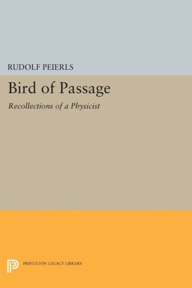 Bird of Passage: Recollections of a Physicist