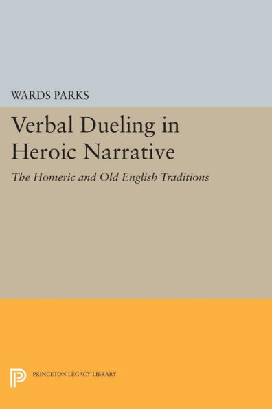 Verbal Dueling in Heroic Narrative: The Homeric and Old English Traditions