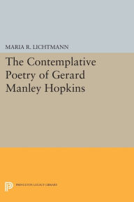 Title: The Contemplative Poetry of Gerard Manley Hopkins, Author: Maria R. Lichtmann