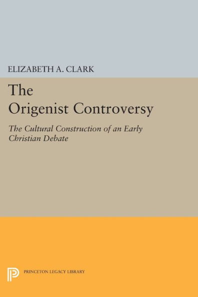 The Origenist Controversy: The Cultural Construction of an Early Christian Debate