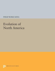 Title: Evolution of North America, Author: Philip Burke King