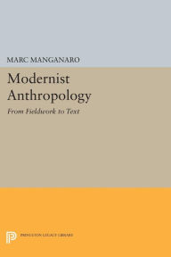 Title: Modernist Anthropology: From Fieldwork to Text, Author: Marc Manganaro