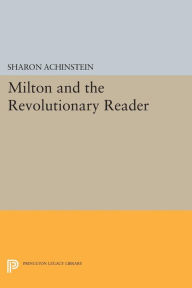 Title: Milton and the Revolutionary Reader, Author: Sharon Achinstein