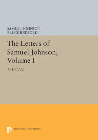 Title: The Letters of Samuel Johnson, Volume I: 1731-1772, Author: Samuel Johnson