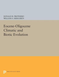 Title: Eocene-Oligocene Climatic and Biotic Evolution, Author: Donald R. Prothero