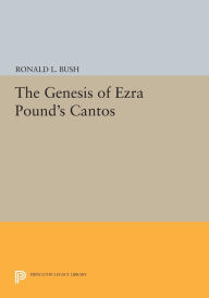 Title: The Genesis of Ezra Pound's CANTOS, Author: Ronald L. Bush