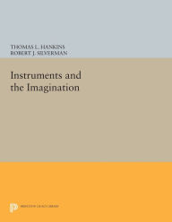 Title: Instruments and the Imagination, Author: Thomas L. Hankins