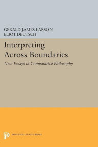 Title: Interpreting across Boundaries: New Essays in Comparative Philosophy, Author: Gerald James Larson