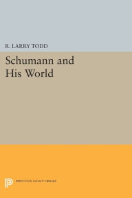 Title: Schumann and His World, Author: R. Larry Todd