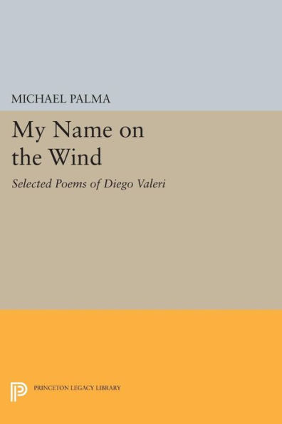 My Name on the Wind: Selected Poems of Diego Valeri