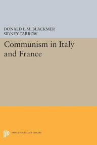 Title: Communism in Italy and France, Author: Donald L.M. Blackmer