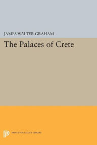 Title: The Palaces of Crete: Revised Edition, Author: James Walter Graham