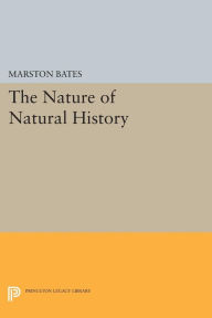 Title: The Nature of Natural History, Author: Marston Bates