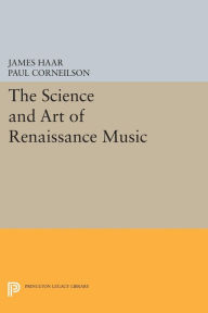 Title: The Science and Art of Renaissance Music, Author: James Haar