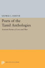 Poets of the Tamil Anthologies: Ancient Poems of Love and War