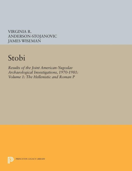 Stobi: Results of the Joint American-Yugoslav Archaeological Investigations, 1970-1981: Volume 1: The Hellenistic and Roman Pottery