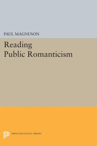 Title: Reading Public Romanticism, Author: Paul Magnuson