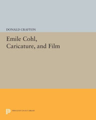 Title: Emile Cohl, Caricature, and Film, Author: Donald Crafton