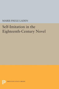 Title: Self-Imitation in the Eighteenth-Century Novel, Author: Marie-Paule Laden