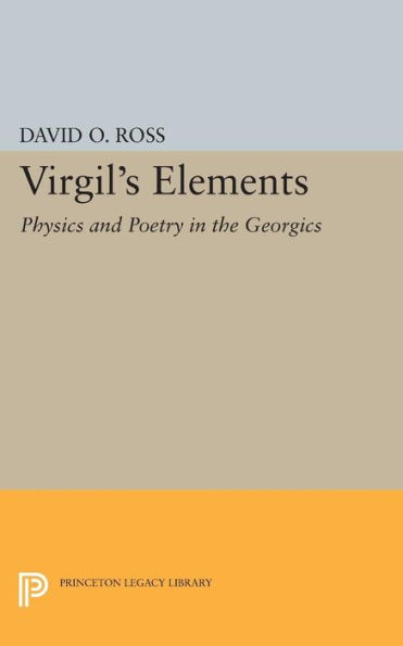 Virgil's Elements: Physics and Poetry in the Georgics