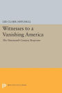 Witnesses to a Vanishing America: The Nineteenth-Century Response