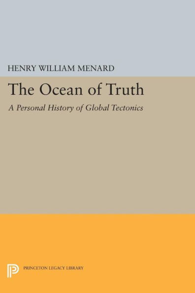 The Ocean of Truth: A Personal History of Global Tectonics