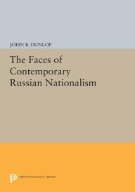 Title: The Faces of Contemporary Russian Nationalism, Author: John B. Dunlop
