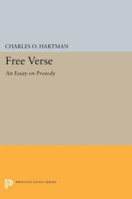 Title: Free Verse: An Essay on Prosody, Author: Charles O. Hartman