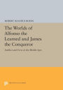 The Worlds of Alfonso the Learned and James the Conqueror: Intellect and Force in the Middle Ages