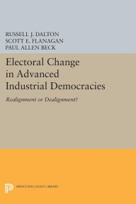 Title: Electoral Change in Advanced Industrial Democracies: Realignment or Dealignment?, Author: Russell J. Dalton