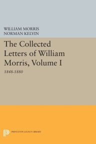 Title: The Collected Letters of William Morris, Volume I: 1848-1880, Author: William Morris