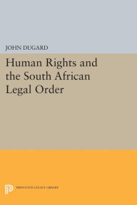 Title: Human Rights and the South African Legal Order, Author: John Dugard