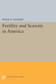 Title: Fertility and Scarcity in America, Author: Peter H. Lindert